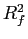$ R_{f}^{2}$
