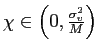 $ \chi \in\left( 0,\frac{\sigma_{v}^{2}}{M}\right) $