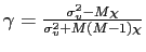 $ \gamma=\frac{\sigma_{v} ^{2}-M\chi}{\sigma_{v}^{2}+M\left( M-1\right) \chi}$