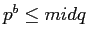 $ p^{b}\leq midq$