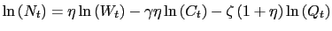 $\displaystyle \ln\left( N_{t}\right) =\eta\ln\left( W_{t}\right) -\gamma\eta\ln\left( C_{t}\right) -\zeta\left( 1+\eta\right) \ln\left( Q_{t}\right)$