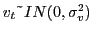 $ v_{t}\symbol{126}IN(0,\sigma_{v}^{2})$