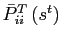 $ \bar{P}_{ii} ^{T}\left( s^{t}\right) \,$