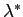 $ \lambda^{\ast}$