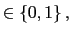 $\displaystyle \in\left\{ 0,1\right\} ,$