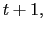 $ t+1,$