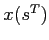 $ x(s^{T})$