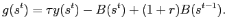$\displaystyle g(s^{t})=\tau y(s^{t})-B(s^{t})+(1+r)B(s^{t-1}).$