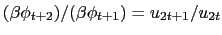 $(\beta \phi_{t+2})/(\beta \phi_{t+1}) = u_{2t+1}/u_{2t}$