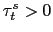 $\tau^s_t > 0$