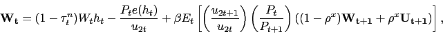 \begin{displaymath} \mathbf{W_t} = (1-\tau^n_t) W_t h_t - \frac{P_t e(h_t)}{u_{2t}} + \beta E_t \left[\left(\frac{u_{2t+1}}{u_{2t}}\right) \left(\frac{P_t}{P_{t+1}}\right) \left( (1-\rho^x) \mathbf{W_{t+1}} + \rho^x \mathbf{U_{t+1}} \right) \right], \end{displaymath}