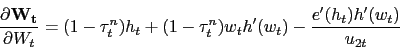 \begin{displaymath} \frac{\partial \mathbf{W_t}}{\partial W_t} = (1-\tau^n_t) h_t + (1-\tau^n_t) w_t h'(w_t) - \frac{e'(h_t) h'(w_t)}{u_{2t}} \end{displaymath}