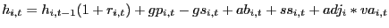 $ h_{i,t} =h_{i,t-1} (1+r_{i,t} )+gp_{i,t} -gs_{i,t} +ab_{i,t} +ss_{i,t} +adj_{i} \ast va_{i,t} $