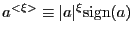 $ a^{<\xi>}\equiv\vert a\vert^{\xi}\mathrm{sign}(a)$