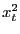 $ x_{t}^{2}$