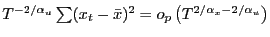 $ T^{-2/\alpha_u} \sum(x_t-\bar x)^2 =o_p\left(T^{2/\alpha_x-2/\alpha_u}\right)$