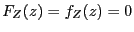 $ F_{Z}(z)=f_{Z}(z)=0$
