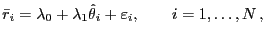 $\displaystyle \bar r_{i}=\lambda_{0}+\lambda_{1}\hat{\theta}_{i} +{\varepsilon}_{i}, \qquad i=1,\dots,N\,,$