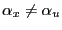 $ \alpha_{x}\ne\alpha_{u}$