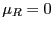 $ \mu_{R}=0$