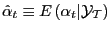 $ \hat{\alpha}_{t}\equiv E\left( \alpha_{t}\vert\mathcal{Y} _{\mathcal{T}}\right) $