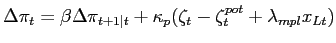 $\displaystyle \Delta\pi_{t} = \beta\Delta\pi_{t+1\vert t} + \kappa_{p}( {\zeta_{t} - \zeta ^{pot}_{t} + \lambda_{mpl} x_{Lt}})$