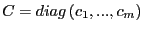 $ C=diag\left( c_{1},...,c_{m}\right) $
