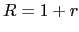 $ R=1+r$