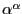 $ \alpha^{\alpha}$