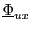 $ \underline{\Phi}_{ux}$