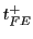 $ t_{FE}^{+}$