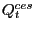 $ Q_{t}^{ces}$