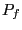 $ P_{f}$