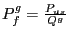 $ P_{f}^{g}=\frac{P_{us}}{Q^{g}}$