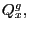 $ Q_{x}^{g},$