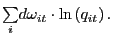 $ {\textstyle\sum\limits_{i}} d\omega_{it}\cdot\ln\left( q_{it}\right) .$