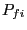 $ P_{fi}$