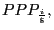 $ PPP_{\frac{i}{\$}},$
