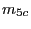 $ {\small m}_{5c}$