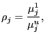 $\displaystyle \rho_{j}=\frac{\mu_{j}^{1}}{\mu_{j}^{u}},$