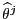 $ \widehat{\theta}^{j}$