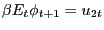 $ \beta E_{t} \phi_{t+1} = u_{2t}$