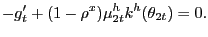 $\displaystyle -g^{\prime}_{t} + (1-\rho^{x}) \mu^{h}_{2t} k^{h}(\theta_{2t}) = 0.$