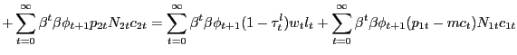 $\displaystyle + \sum_{t=0}^{\infty}\beta^{t} \beta\phi_{t+1} p_{2t}N_{2t}c_{2t} = \sum_{t=0}^{\infty} \beta^{t} \beta\phi_{t+1} (1-\tau^{l}_{t})w_{t} l_{t} + \sum_{t=0}^{\infty} \beta^{t} \beta\phi_{t+1} (p_{1t}-mc_{t}) N_{1t}c_{1t}$