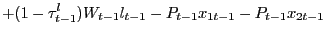 $\displaystyle + (1-\tau^{l}_{t-1})W_{t-1} l_{t-1} - P_{t-1} x_{1t-1} - P_{t-1} x_{2t-1}$