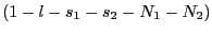 $ (1-l-s_{1}-s_{2}-N_{1}-N_{2} )$
