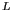 $ ^{L}$
