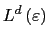 $\displaystyle L^{d}\left( \varepsilon\right)$