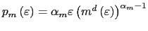 $ p_{m}\left( \varepsilon\right) =\alpha_{m}\varepsilon\left( m^{d}\left( \varepsilon\right) \right) ^{\alpha_{m}-1}$