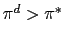 $ \pi^{d}>\pi^{\ast}$